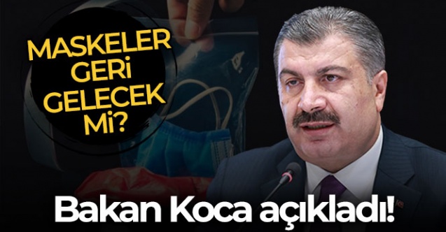 Maskeler geri gelecek mi? Bakan Koca açıkladı!
