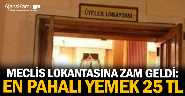 Meclis lokantasına zam geldi: En pahalı yemek 25 TL