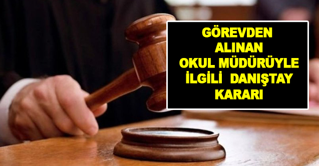 Danıştaydan görevden alınan okul müdürü hakkında karar