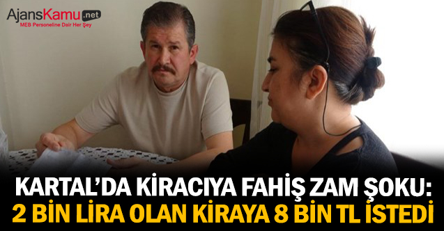 Kartal’da kiracıya fahiş zam şoku: 2 bin lira olan kiraya 8 bin TL istedi