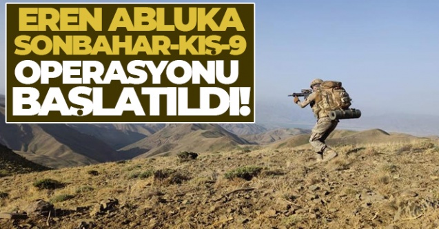 İçişleri Bakanlığınca Eren Abluka Sonbahar-Kış-9 Operasyonu başlatıldı