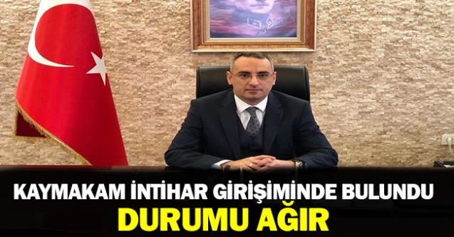 Kaymakam İntihar Girişiminde Bulundu