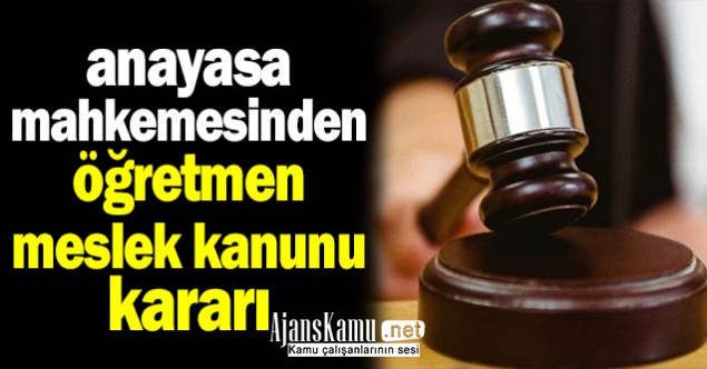 AYM'den Öğretmenlik Meslek Kanunu kararı