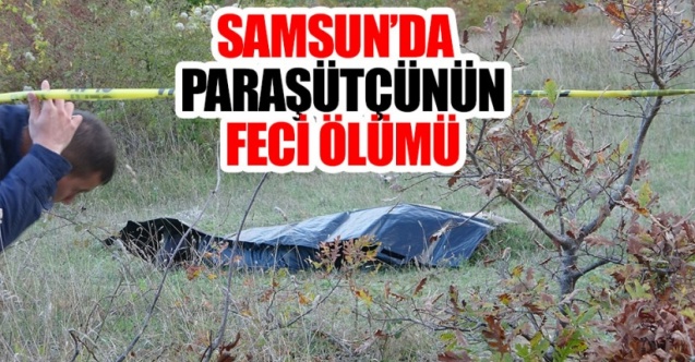 Paraşütte asılı kalan asistan düşerek öldü