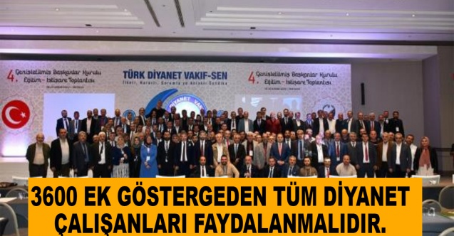 3600 Ek Göstergeden tüm Diyanet Çalışanları faydalanmalıdır