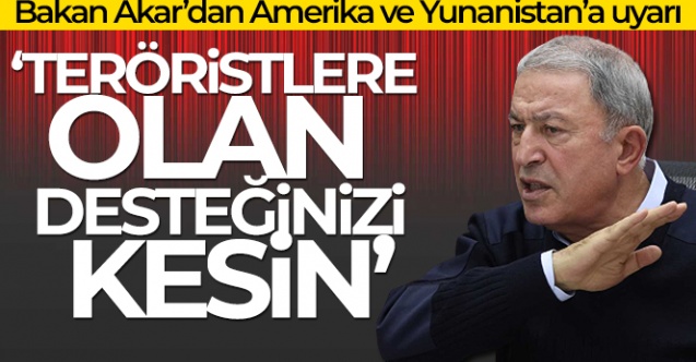 Milli Savunma Bakanı Hulusi Akar'dan Amerika ve Yunanistan'a uyarı