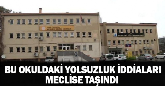 Bu Okuldaki Yolsuzluk İddiaları Meclis Gündemine Taşındı