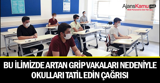 Bu İlimizde Artan Grip Vakaları Sonrası Okulları Tatil Edin Çağrısı Yapıldı.