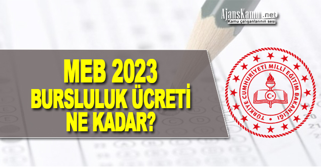 2023 MEB Bursluluk Ücretleri Ne Kadar Olacak?