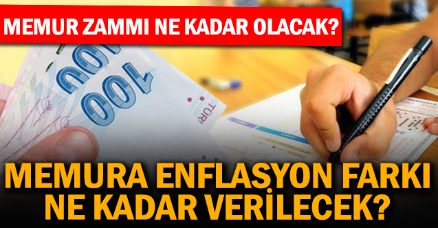 Memur Zammı Ne Kadar Olacak? Enflasyon Farkı Ne Kadar Çıkacak?