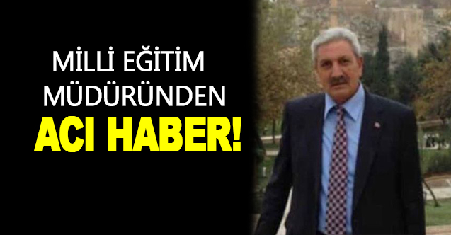 Yoğun bakımdaki milli eğitim müdüründen acı haber!