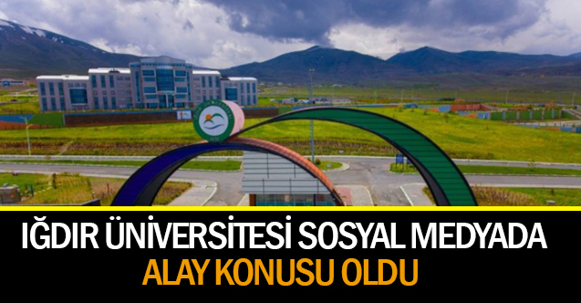 Iğdır Üniversitesi sosyal medyada alay konusu oldu