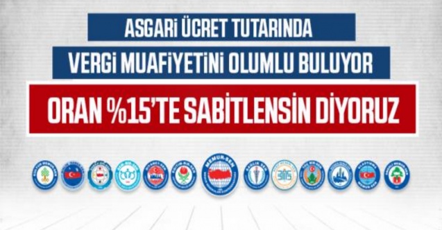 Asgari Ücret Tutarında Vergi Muafiyetini Olumlu Buluyor Oran %15’te Sabitlensin Diyoruz