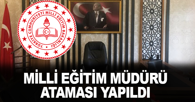 Milli Eğitim Müdürü Ataması Yapıldı