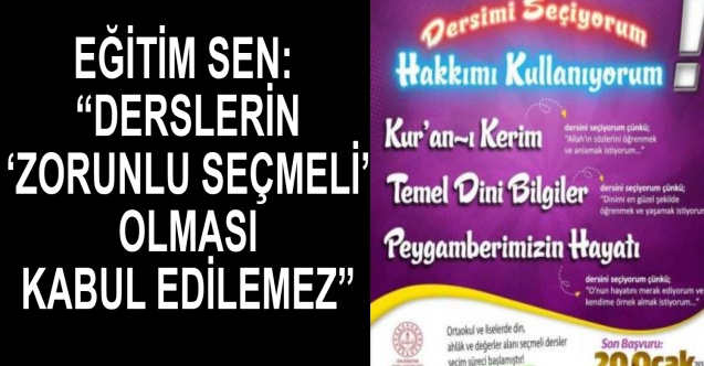 Eğitim Sen: “Derslerin ‘zorunlu seçmeli’ olması kabul edilemez”