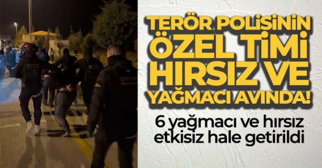Terör polisinin özel timi hırsız ve yağmacı avında