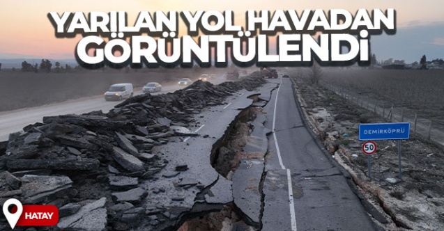 Yarılan yol havadan görüntülendi