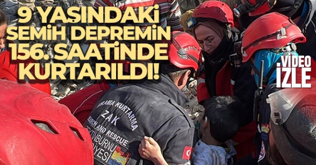 Gaziantep’te 9 yaşındaki Semih depremin 156. saatinde sağ olarak kurtarıldı