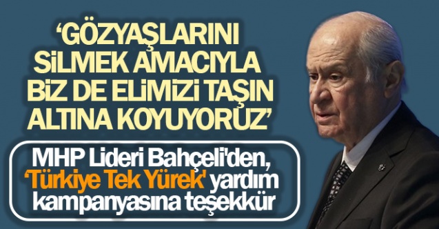MHP Lideri Bahçeli’den, "Türkiye Tek Yürek" yardım kampanyasına teşekkür