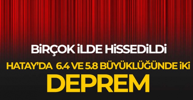 Hatay'da Peşpeşe İki Büyük Deprem Meydana Geldi