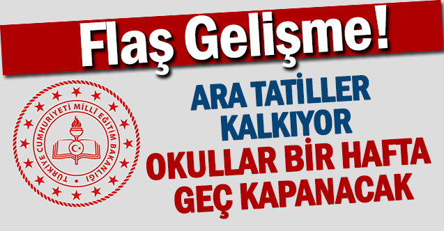 Ara Tatil Kakacak mı? Okullar Geç mi Kapanacak?