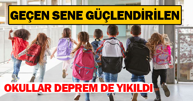 Geçen Sene Güçlendirilmiş Okullar Depremde Yıkıldı
