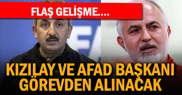 Kızılay ve Afad Başkanı Görevden Alınacak