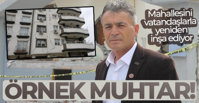 Muhtar mahallesini vatandaşlarla yeniden inşa ediyor
