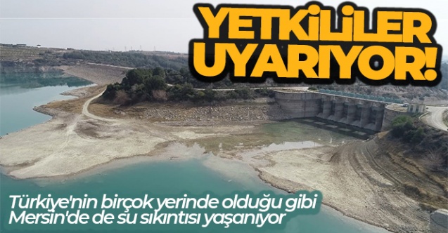 Su alarm veriyor: "Önlem alınmazsa su yetmeyebilir"