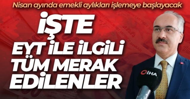İşte EYT ile ilgili merak edilenlerin yanıtları