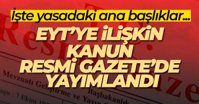 Emeklilikte yaşa takılanlara ilişkin kanun Resmi Gazete’de yayımlandı