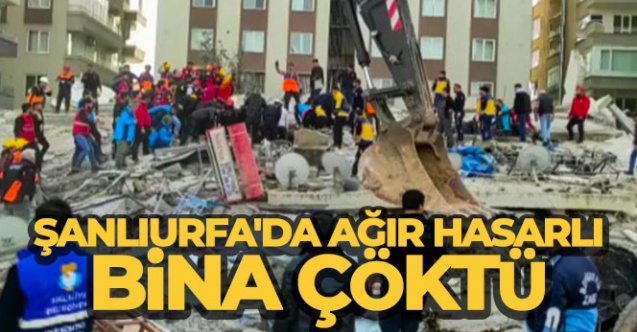 Şanlıurfa'da ağır hasarlı bina çöktü
