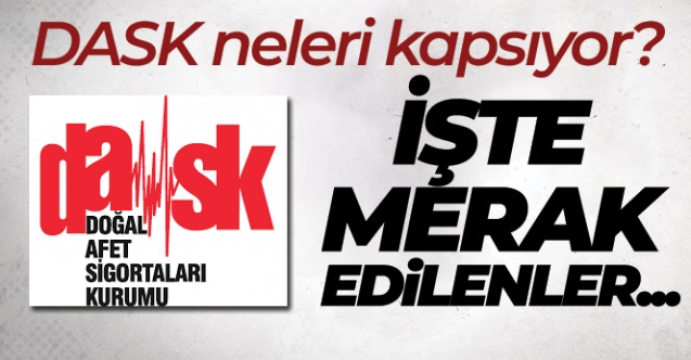 DASK'ta merak edilenler