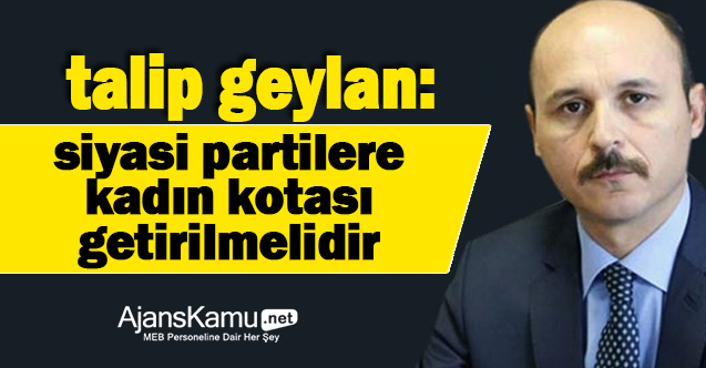 Siyasi partilere kadın kotası getirilmelidir.