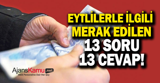 EYT'liler ile alakalı  13 soru 13 cevap