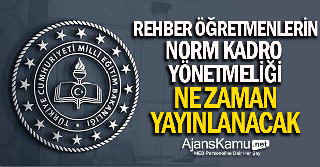 Rehber Öğretmenlerin Yeni Norm Kadro Yönetmeliği Resmî Gazetede Ne Zaman Yayınlanacak?