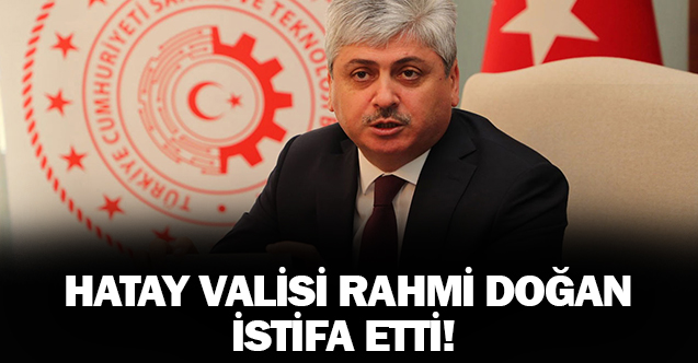 Hatay Valisi İstifa Etti!