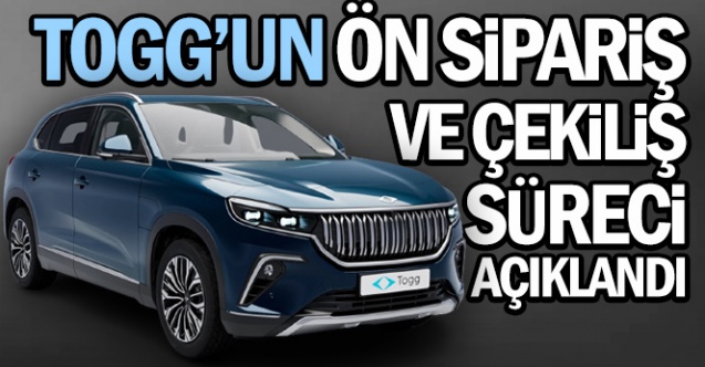 TOGG'un Ön Sipariş ve Çekiliş Süreci Açıklandı