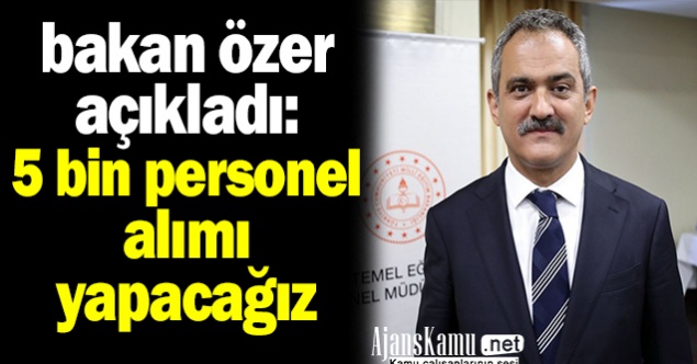 MEB Personel alımı için duyuru Bakan Özer tarafından yapıldı