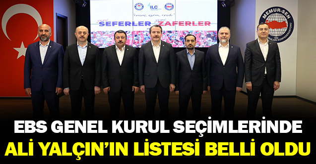EBS'de Seçimlerde Ali YALÇIN'ın Listesi Belli Oldu