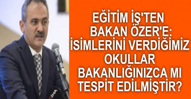 Bakan Özer'e Tepki: İsimlerini verdiğimiz okullar Bakanlığınızca mı tespit edilmiştir?