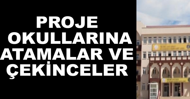 Proje okullarına atamalar ve çekinceler