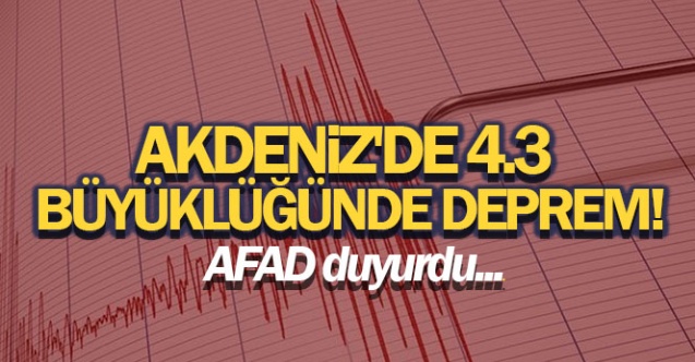 Akdeniz'de 4.3 büyüklüğünde deprem