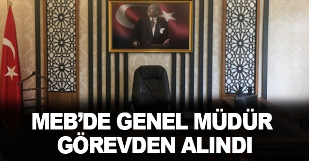 MEB'de Bir Genel Müdür Daha Görevden Alındı!