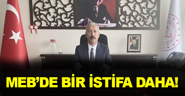 MEB'de Bir İstifa Haberi Daha!
