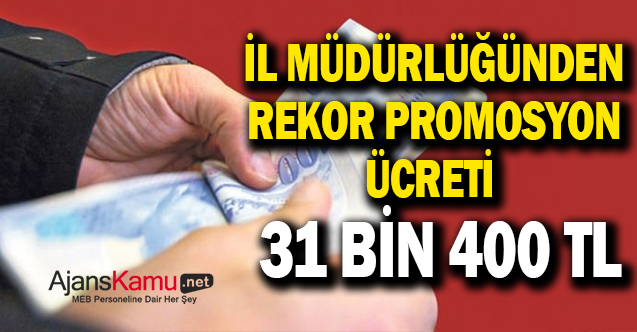 İl Müdürlüğünden Rekor Promosyon Ücreti