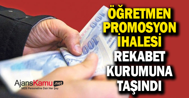 Öğretmen promosyon ihalesi Rekabet Kurumu'na taşındı