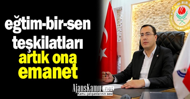 Eğitim-Bir-Sen teşkilatları artık Mesut Öner'e emanet