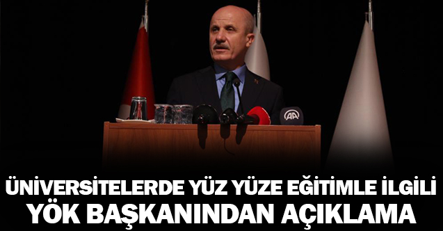 YÖK Başkanı Özvar’dan yüz yüze eğitim açıklaması
