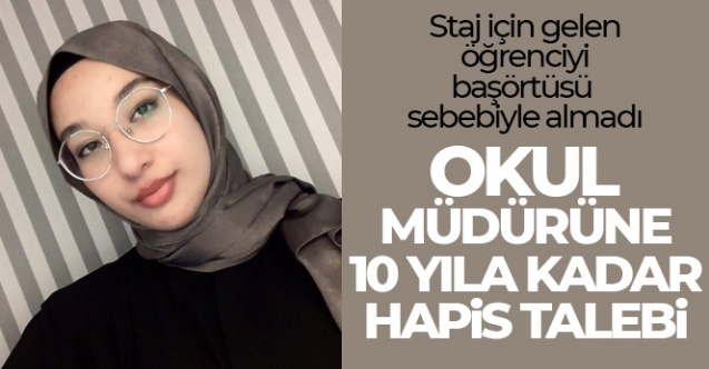O Okul Müdürünün 10 Yıla Kadar Hapsi İstendi